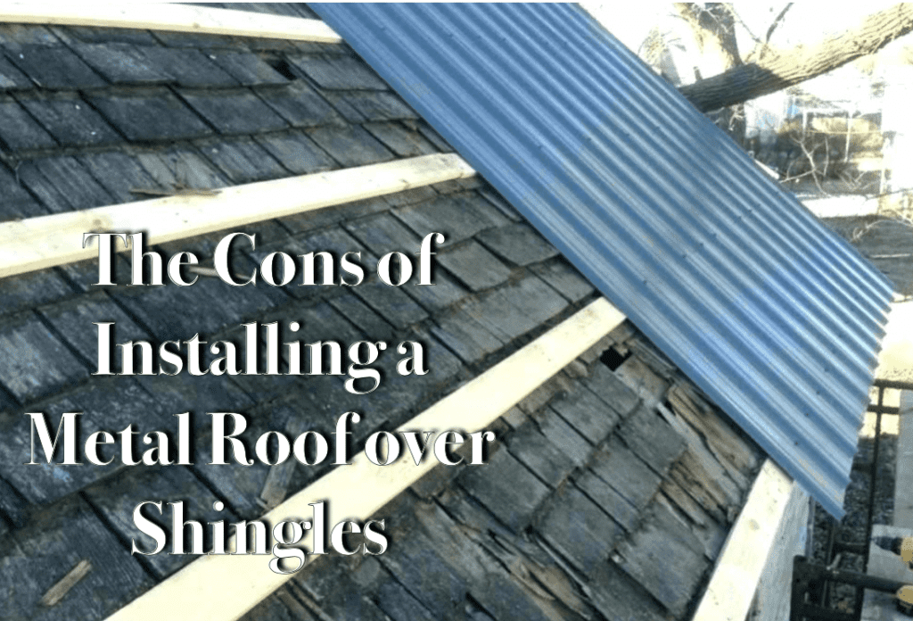 What Are The Pros And Cons Of Putting Metal Roof Over Shingles?