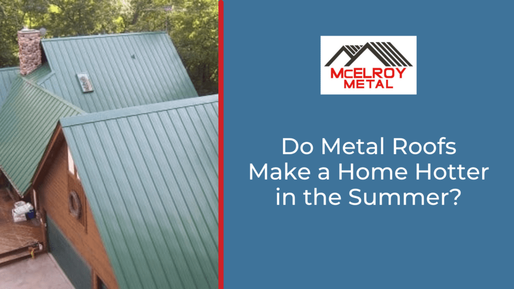 Do Metal Roofs Get Hotter Than Shingles?
